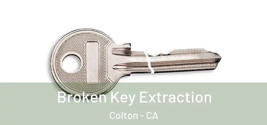  Broken Key Extraction Colton - CA