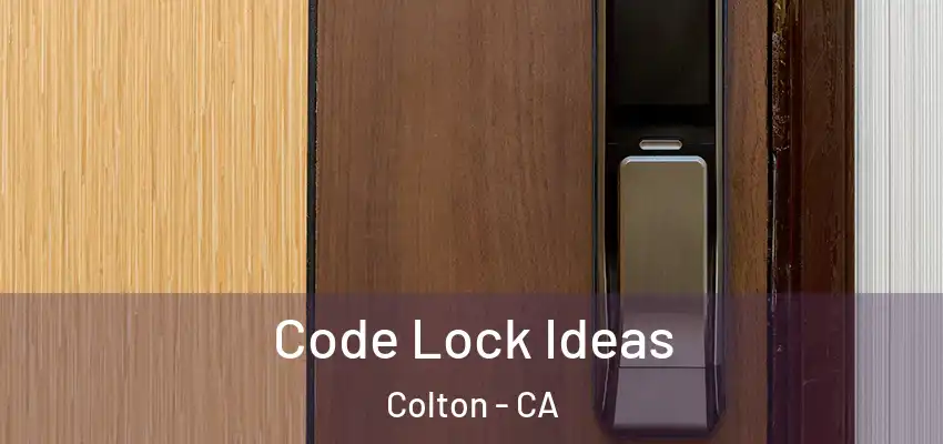  Code Lock Ideas Colton - CA