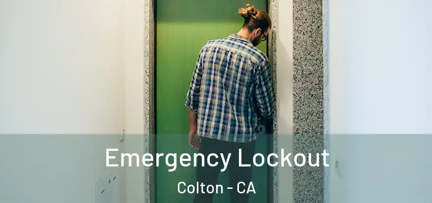 Emergency Lockout Colton - CA