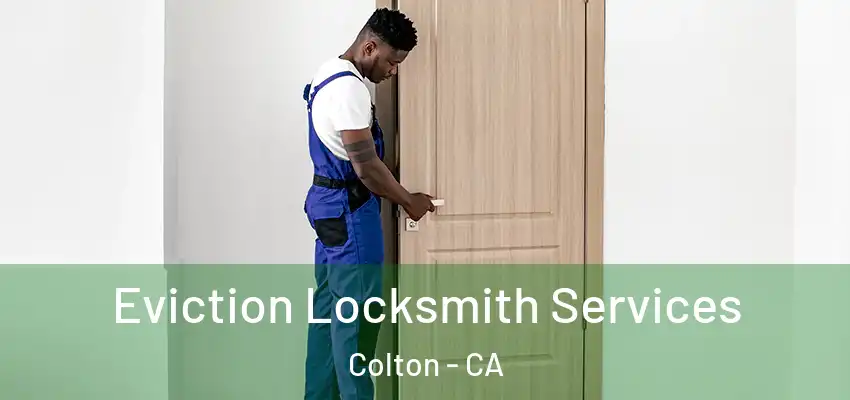 Eviction Locksmith Services Colton - CA
