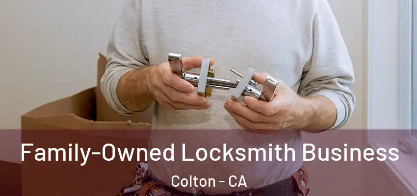 Family-Owned Locksmith Business Colton - CA