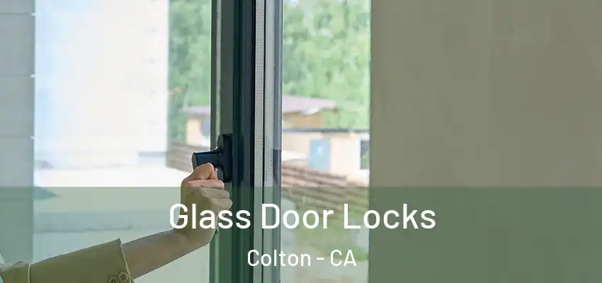 Glass Door Locks Colton - CA
