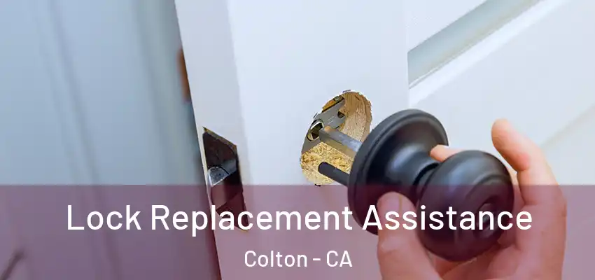 Lock Replacement Assistance Colton - CA