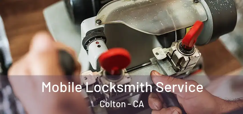 Mobile Locksmith Service Colton - CA