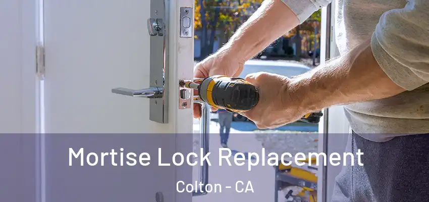 Mortise Lock Replacement Colton - CA