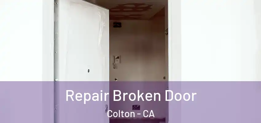  Repair Broken Door Colton - CA
