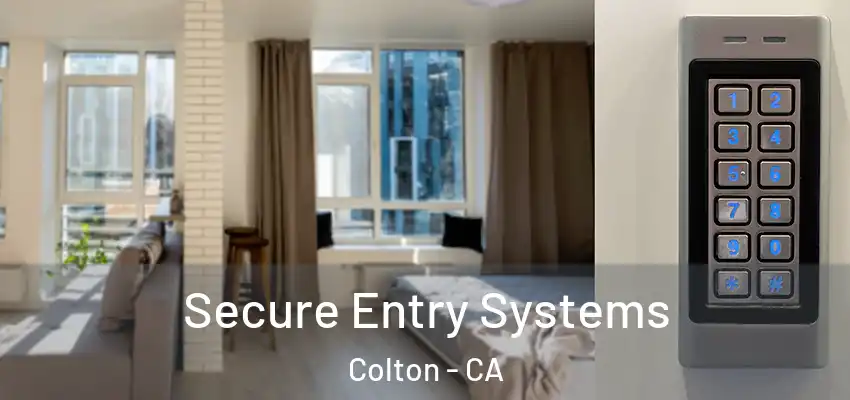  Secure Entry Systems Colton - CA