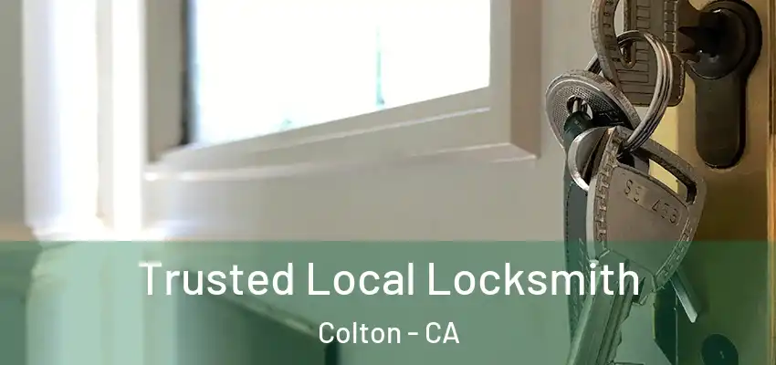 Trusted Local Locksmith Colton - CA